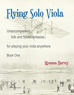 Front cover_Flying Solo Viola, Unaccompanied Folk and Fiddle Fantasias for Playing Your Viola Anywhere, Book One