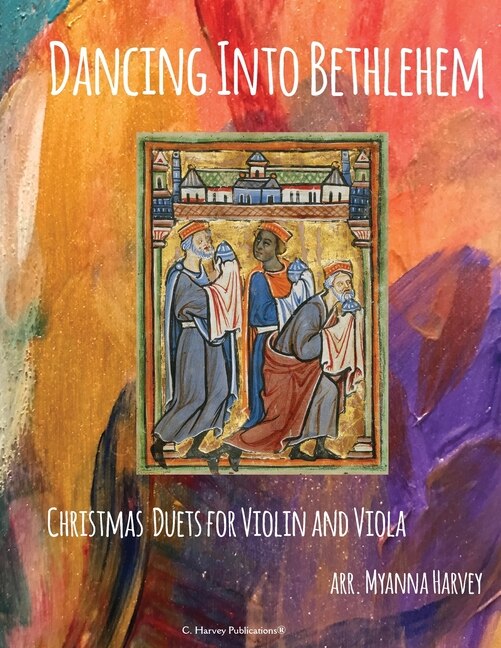Front cover_Dancing Into Bethlehem, Christmas Duets for Violin and Viola
