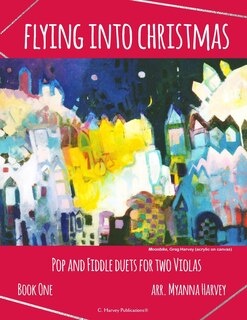 Front cover_Flying into Christmas, Pop and Fiddle Duets for Two Violas, Book One