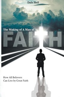 Front cover_The Making of a Man of Faith