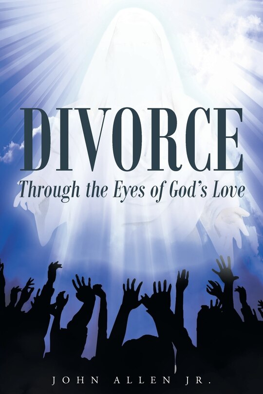 Divorce: Through the Eyes of God's Love