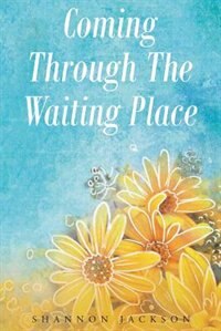 Front cover_Coming Through The Waiting Place