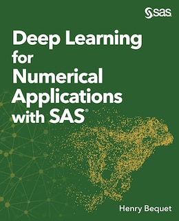 Front cover_Deep Learning For Numerical Applications With Sas
