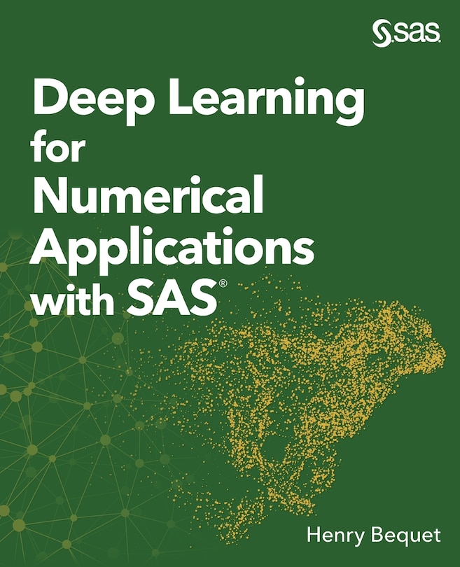 Front cover_Deep Learning For Numerical Applications With Sas