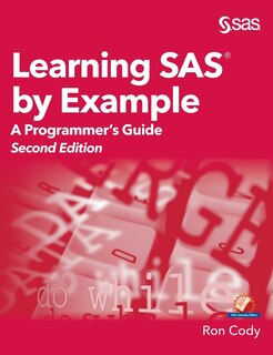 Learning Sas By Example: A Programmer's Guide, Second Edition