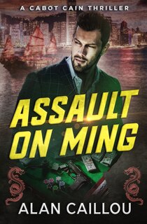 Front cover_Assault on Ming - A Cabot Cain Thriller (Book 2)