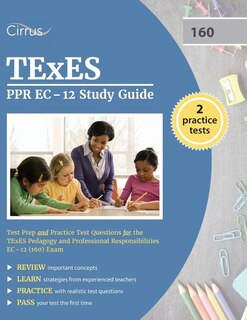 TEXES PPR EC-12 Study Guide: Test Prep and Practice Test Questions for the TEXES Pedagogy and Professional Responsibilities EC-1