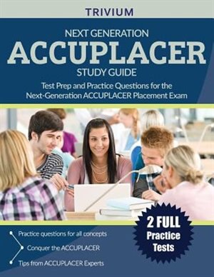Next Generation ACCUPLACER Study Guide: Test Prep and Practice Questions for the Next-Generation ACCUPLACER Placement Exam