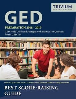 GED Preparation 2018-2019: GED Study Guide and Strategies with Practice Test Questions for the GED Test