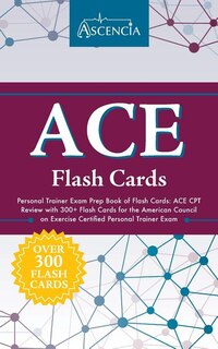 ACE Personal Trainer Exam Prep Book of Flash Cards: ACE CPT Review with 300+ Flash Cards for the American Council on Exercise Certified Personal Traine