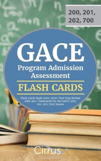 GACE Program Admission Assessment Flash Cards Book 2019-2020: Test Prep Review with 300+ Flashcards for the GACE (200, 201, 202, 700) Exams