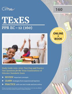 Texes Ppr Ec-12 (160) Pedagogy And Professional Study Guide 2019-2020: Test Prep And Practice Test Questions For The Texas Examinations Of Educator Standards Exam