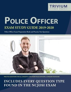 Police Officer Exam Study Guide 2019-2020: Police Officer Exam Preparation Book And Practice Test Questions