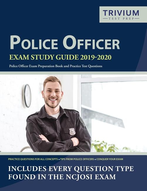 Police Officer Exam Study Guide 2019-2020: Police Officer Exam Preparation Book And Practice Test Questions