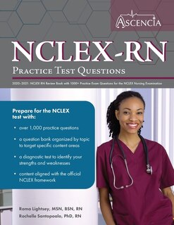 Nclex-rn Practice Test Questions 2020-2021: Nclex Rn Review Book With 1000+ Practice Exam Questions For The Nclex Nursing Examination