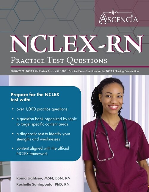Nclex-rn Practice Test Questions 2020-2021: Nclex Rn Review Book With 1000+ Practice Exam Questions For The Nclex Nursing Examination