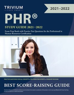 Phr Study Guide 2021-2022: Exam Prep Book With Practice Test Questions For The Professional In Human Resources Certification