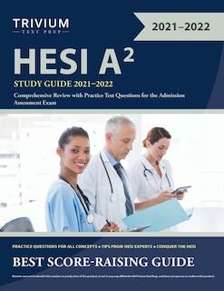 Hesi A2 Study Guide 2021-2022: Comprehensive Review With Practice Test Questions For The Admission Assessment Exam