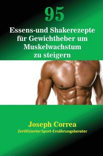 Couverture_95 Essens- und Shakerezepte für Gewichtheber um Muskelwachstum zu steigern