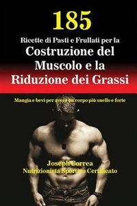 Front cover_185 Ricette di Pasti e Frullati per la Costruzione del Muscolo e la Riduzione dei Grassi