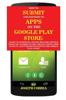 Front cover_How To Submit And Distribute Apps On The Google Play Store