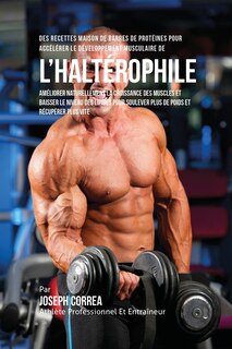 Front cover_Des Recettes Maison De Barres De Protéines Pour Accélérer Le Développement Musculaire De l'Haltérophile