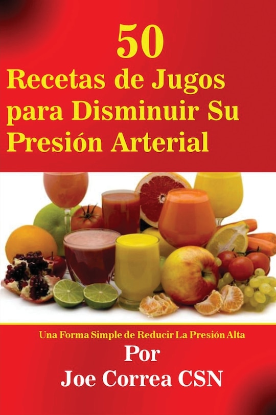 Couverture_50 Recetas de Jugos para Disminuir Su Presión Arterial