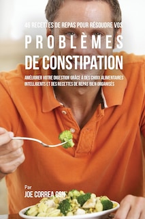 Couverture_46 Recettes pour Résoudre vos Problèmes de Constipation