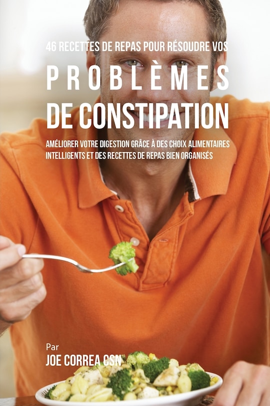 Couverture_46 Recettes pour Résoudre vos Problèmes de Constipation