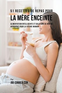 Couverture_51 Recettes de Repas Pour la Mère Enceinte