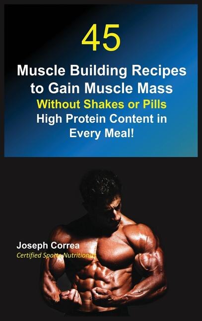 Couverture_45 Muscle Building Recipes to Gain Muscle Mass Without Shakes or Pills
