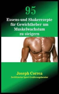 Front cover_95 Essens- und Shakerezepte für Gewichtheber um Muskelwachstum zu steigern