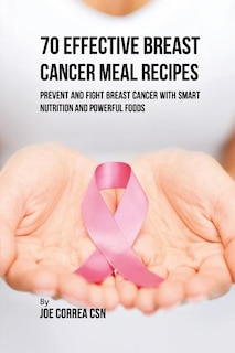 Front cover_70 Effective Breast Cancer Meal Recipes