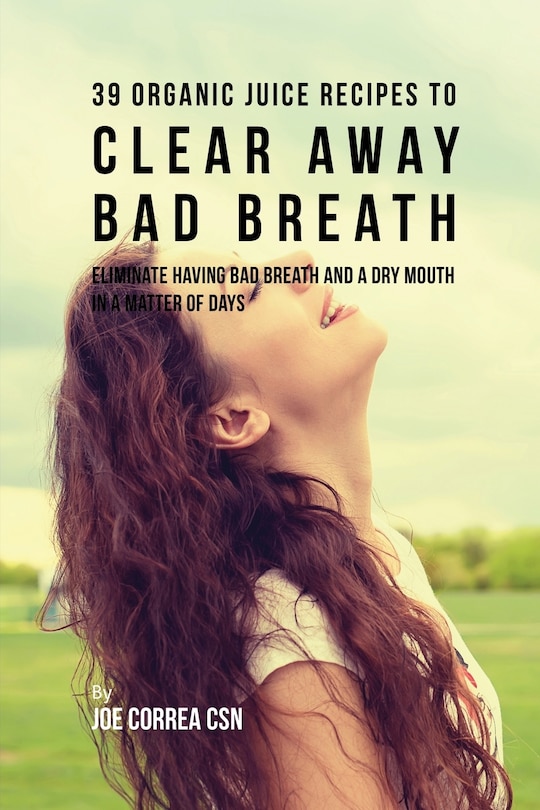 Couverture_39 Organic Juice Recipes to Clear Away Bad Breath