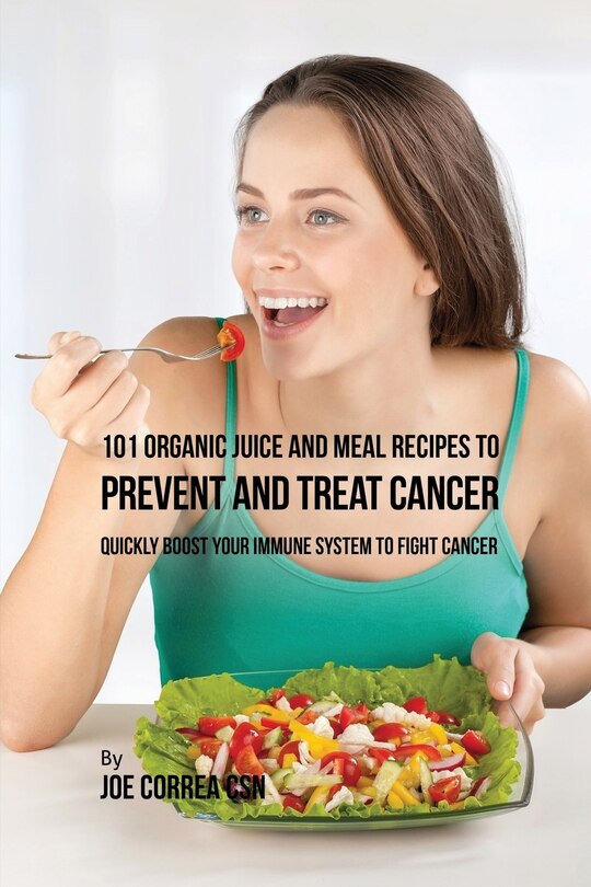 Couverture_101 Organic Juice and Meal Recipes to Prevent and Treat Cancer