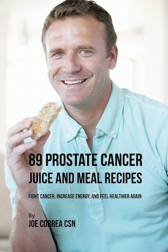 Front cover_89 Prostate Cancer Juice and Meal Recipes