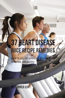 Couverture_37 Heart Disease Juice Recipe Remedies