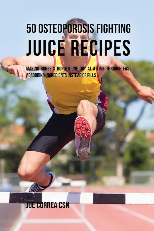 Front cover_50 Osteoporosis Fighting Juice Recipes