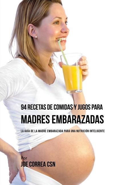 Couverture_94 Recetas de Comidas y Jugos Para Madres Embarazadas