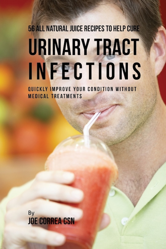 Front cover_56 All Natural Juice Recipes to Help Cure Urinary Tract Infections
