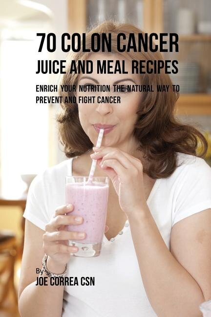 Couverture_70 Colon Cancer Juice and Meal Recipes