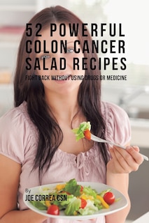 Front cover_52 Powerful Colon Cancer Salad Recipes