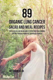 Front cover_89 Organic Lung Cancer Salad and Meal Recipes