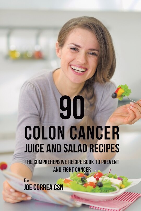 Front cover_90 Colon Cancer Juice and Salad Recipes
