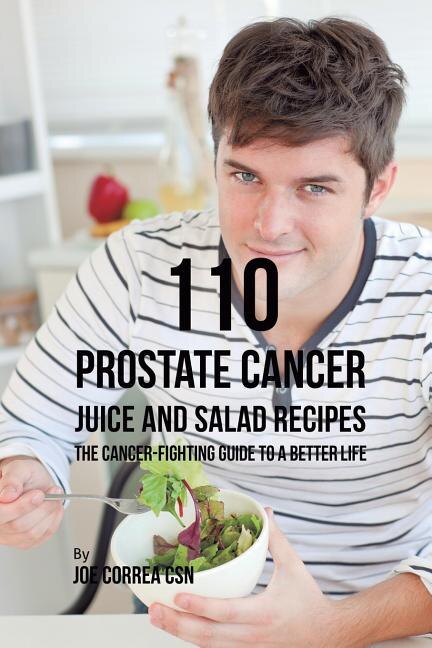 Front cover_110 Prostate Cancer Juice and Salad Recipes