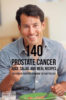 Couverture_140 Prostate Cancer Juice, Salad, and Meal Recipes