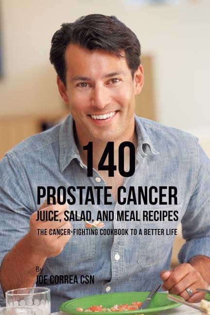 Couverture_140 Prostate Cancer Juice, Salad, and Meal Recipes