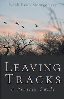 Leaving Tracks: A Prairie Guide