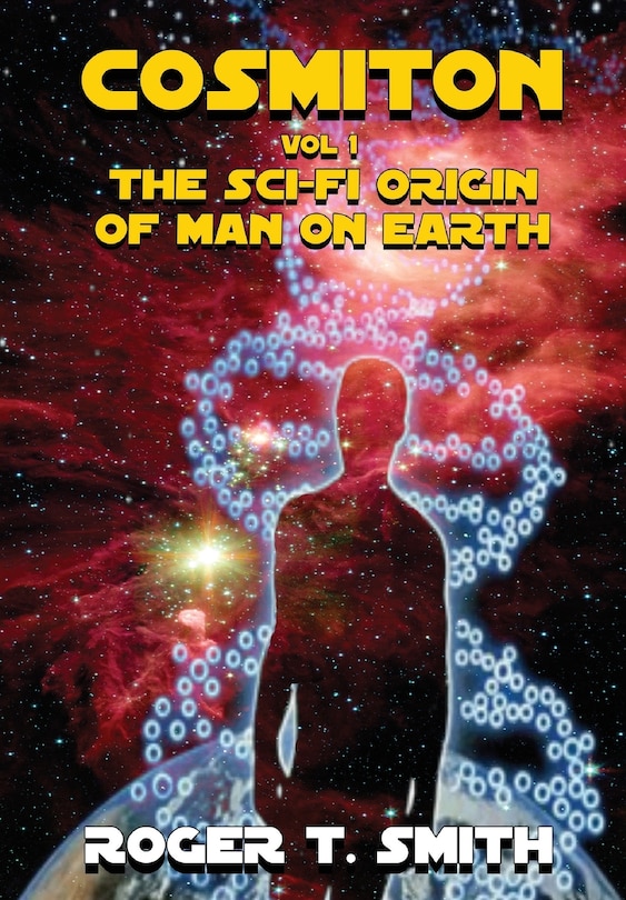 Cosmiton: The Sci-Fi Origin of Man on Earth