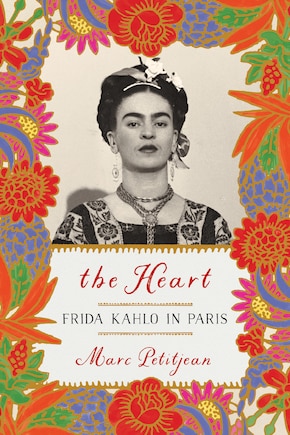 The Heart: Frida Kahlo In Paris